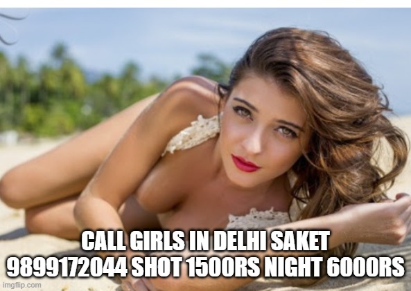 CALL GIRLS IN DELHI Hauz Khas 9899172044 ꧂SHOT 1500rs NIGHT 6000rs꧂