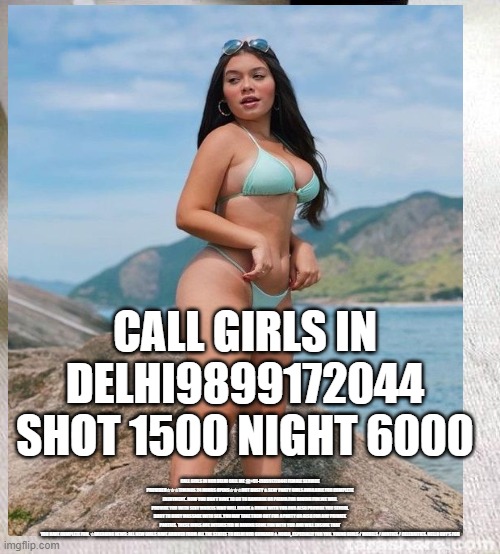 CALL GIRLS IN South Extension 9899172044 SHOT 1500 NIGHT 6000