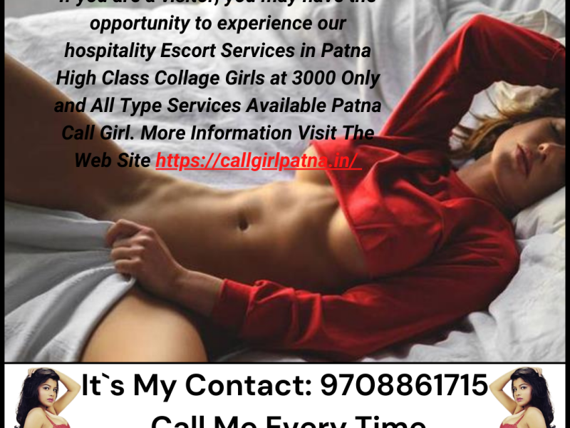 Call Girl Patna nearby Patna railway station ☎️:9708861715 Hot Patna Call Girl