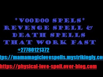 Voodoo Spells Specialist +27780121372 Voodoo Revenge Death Spell in Louisiana New Jersey Germany USA Canada Australia