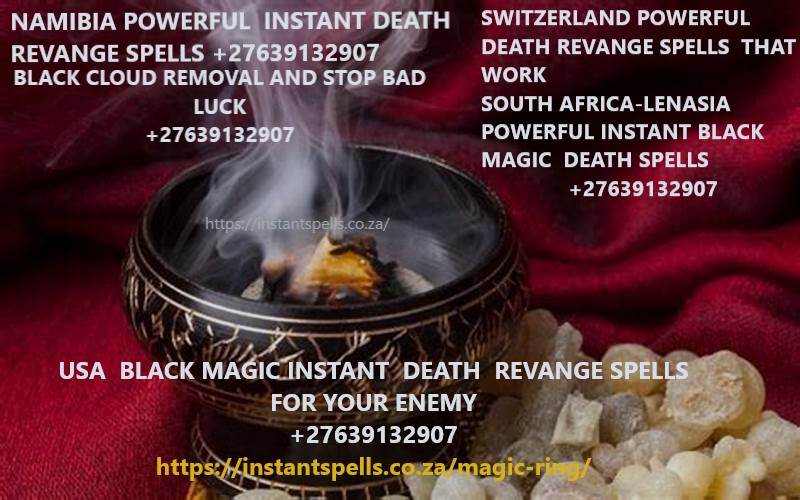 +27639132907 USA POWERFULL BLACK MAGIC DEATH REVANGE SPELLS THAT WORK,SOUTH AFRICA POWERFULL TRADITIONAL HEALER AND LOST LOVE SPELL CASTER IN CANADA,AUSTRALIA,BOTSWANA,SOUTH AFRICA,USA,NAMIBIA